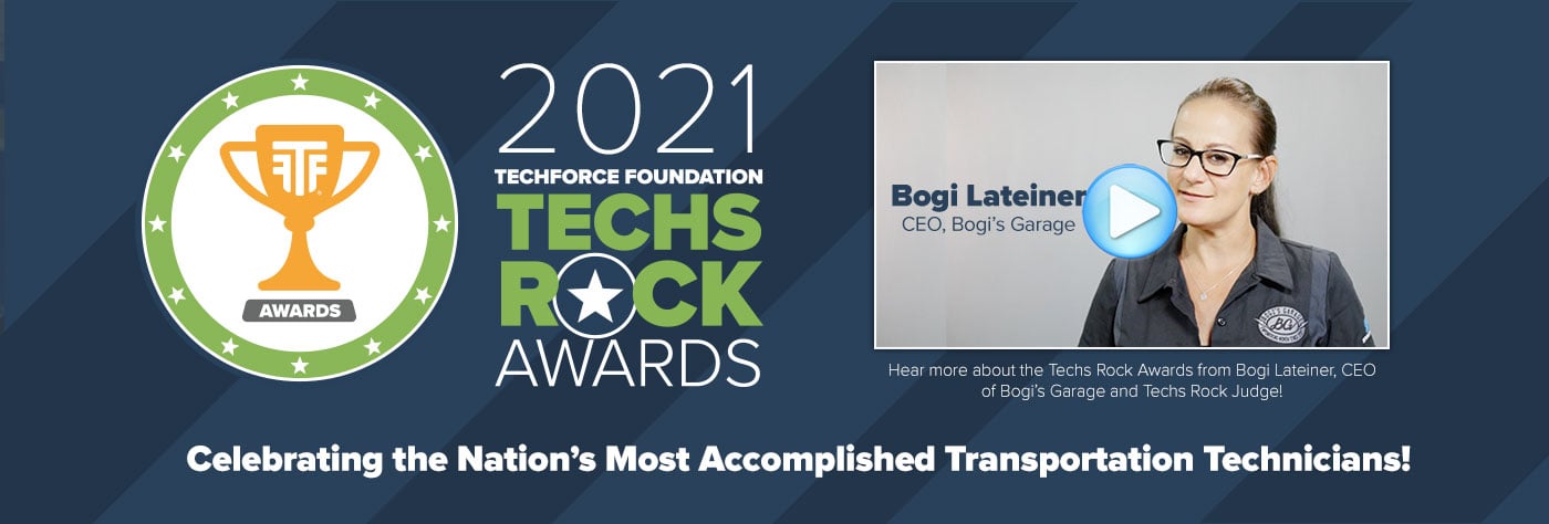 Page Header: 2021 Techs Rock Awards, Celebrating the nation's most accomplished transportation technicians! Click to hear more about the Techs Rock Awards from Bogi Lateiner, CEO of Bogi's Garage and Techs Rock Judge!